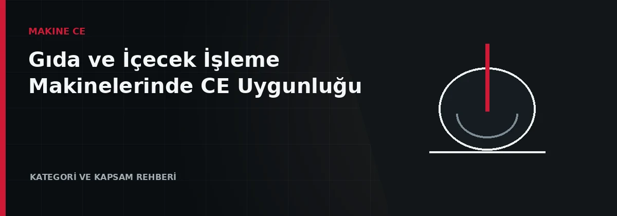 Gıda ve içecek işleme makinelerinde hijyenik tasarım ve CE güvenlik değerlendirmesi